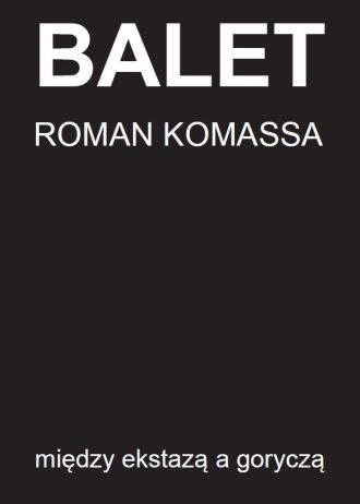 R. Komassa: Balet – między ekstazą a goryczą